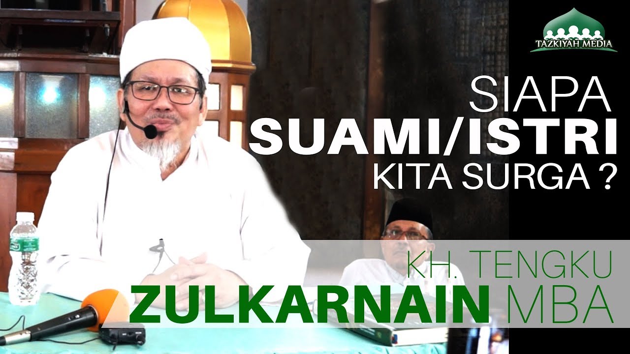 Siapa Suami/Istri kita disurga - KH. Tengku Zulkarnain MBA - YouTube