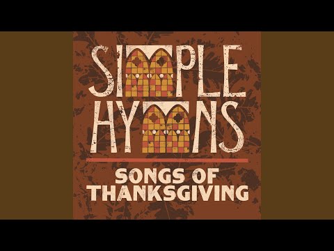 Come Ye Thankful People Come Come Ye Thankful People Come