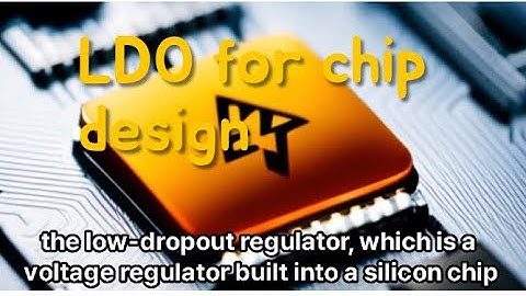 S5E15 What is the low-dropout regulator (LDO) for silicon chip design
