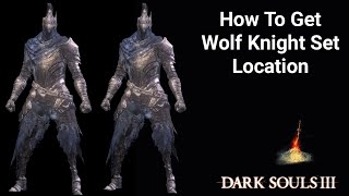 Dark Souls 3 : How To Get Wolf Knight Set Armor Location