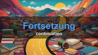German Word: Fortsetzung — continuation | B1 Vocabulary