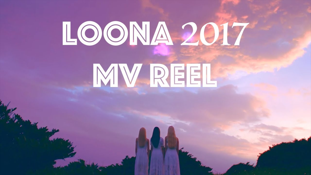 Loona 2017 MV Reel