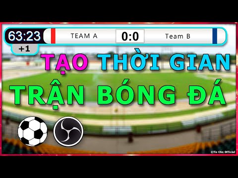 Video Tạo đồng hồ đếm thời gian OBS Studio trong trận Bóng... - youtube