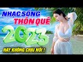 Nhạc Sống 2023 BASS CĂNG ĐÉT ❤️ Vặn Max Volume Bản Nhạc Sống Thôn Quê 9D Cho Hào Quang Rực Rỡ Nức Nở