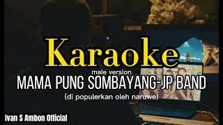 KARAOKE MAMA PUNG SOMBAYANG - JP BAND (NORMAL KEY)