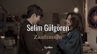 Selim Gülgören - Zaafımsın (lyrics) Resimi