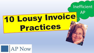 10 Lousy Invoice Practices [Accounts Payable]