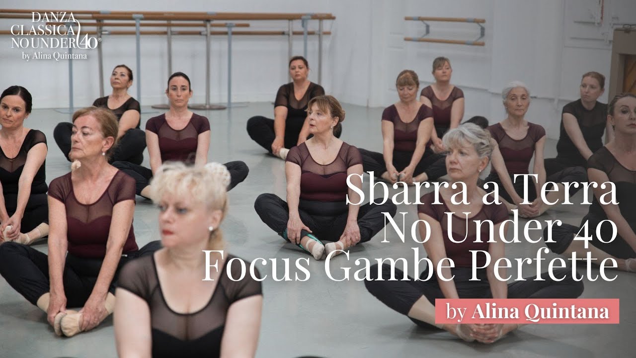 Sbarra a Terra Danza Classica No Under 40 - Gambe Perfette | Alina Quintana