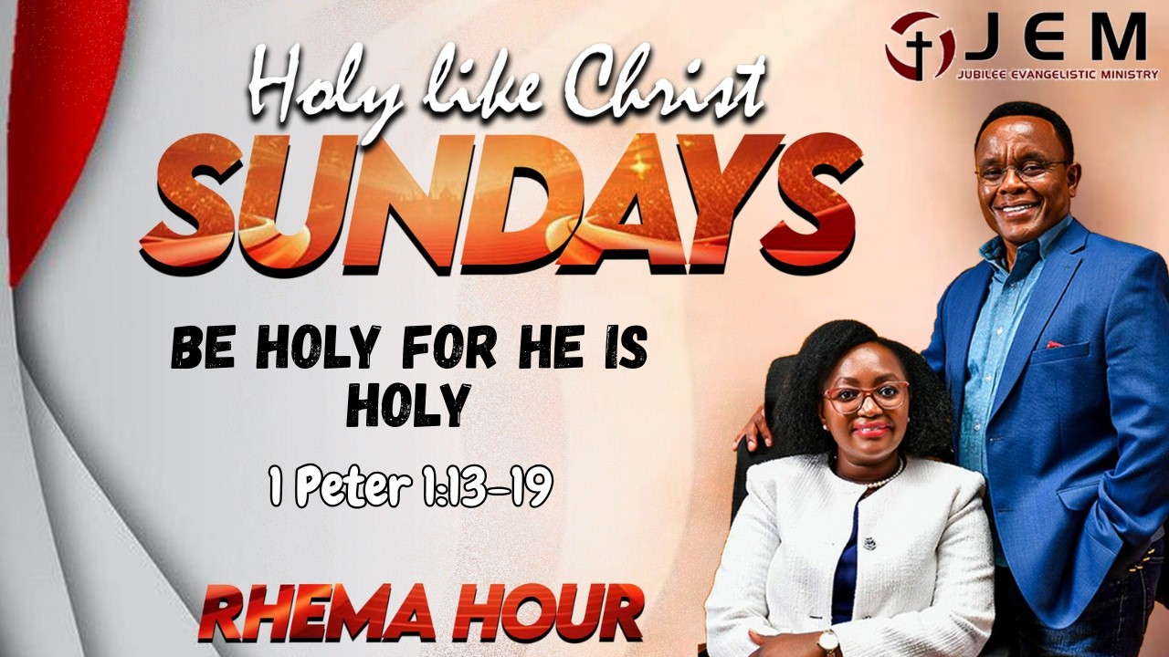 BE HOLY FOR HE IS HOLY (PART 1); 1 PETER 1:13-19.