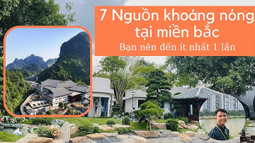 7 Nguồn khoáng nóng tại miền Bắc bạn nên đến thử 1 lần| Vũ Đức Hải |