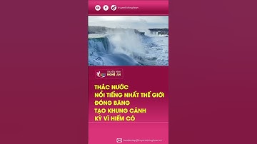 Thác nước nổi tiếng nhất thế giới đóng băng tạo khung cảnh kỳ vĩ hiếm có
