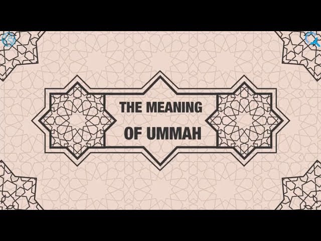 The Meaning Of Ummah class=