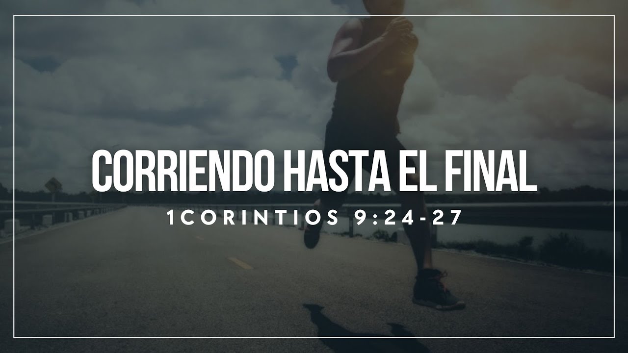 Corriendo hasta el final | 1 Corintios 9:24-27 - YouTube