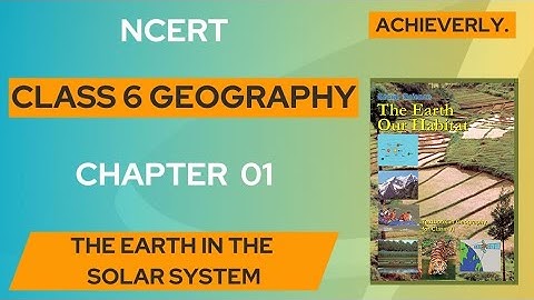NCERT Class 6 Geography Chapter 1 | The Earth In The Solar System | UPSC CSE/IAS