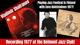 Recording 1977 at the Belmont Jazz Club! Eero Koivistoinen: Vladimir Shafranov