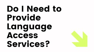 Do I Need to Provide Language Access Services?