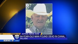 Missing 84-year-old man from Williams found dead in canal