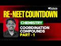 Re-NEET Countdown | Chemistry – Coordination Compounds - Part 1| Future NEET