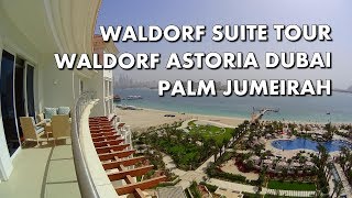 LIVING THE SUITE LIFE IN DUBAI - Waldorf Suite Tour - Waldorf Astoria Palm Jumeirah