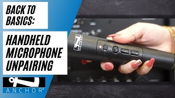 Back to Basics: Anchor Link Wireless Handheld Microphone Un-Pairing