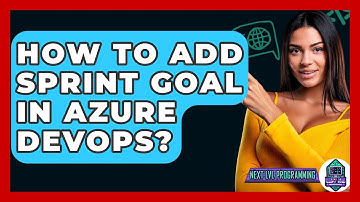 How To Add Sprint Goal In Azure DevOps? - Next LVL Programming