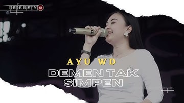 DEMEN TEK SIMPEN Voc AYU WD I LIVE MUSIC “ DEDE RISTY “ GANJENE PANTURA I