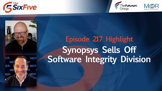 Synopsys Sells Off Software Integrity Division - Episode 217 - Six Five Podcast