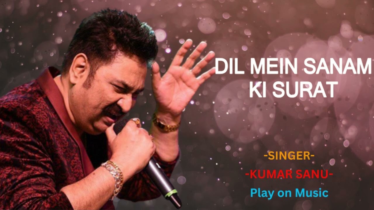 Dil Mein Sanam Ki Surat Kumar SanuBest Hindi Songs