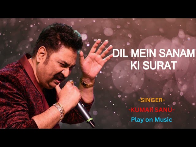 Dil Mein Sanam Ki Surat-Kumar Sanu|Best Hindi Songs class=