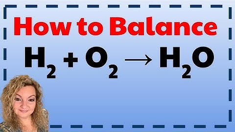 How to Balance H2 + O2 = H2O | Balancing Chemical Equations | Equation for Water