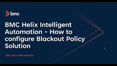 BMC Helix Intelligent Automation : How to configure Blackout Policy Solution