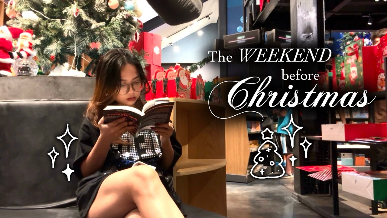 [GIRL THINGS] THE WEEKEND BEFORE XMAS 🧏🏼‍♀️ - Ngày cuối tuần trước lễ ...