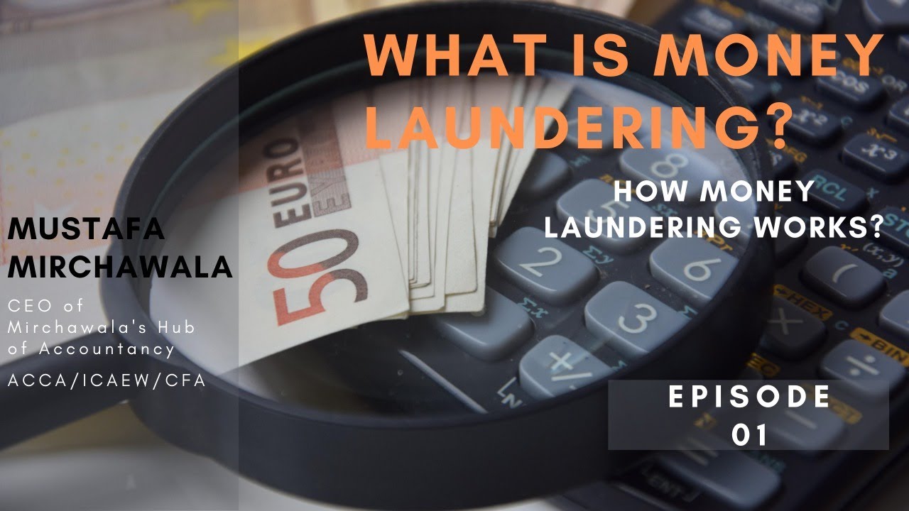What is Money Laundering? | How Money Laundering Works? |Episode 01| Mustafa Mirchawala