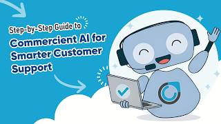 Step-by-Step Guide to Using the Commercient AI Chatbot for Smarter Customer Support