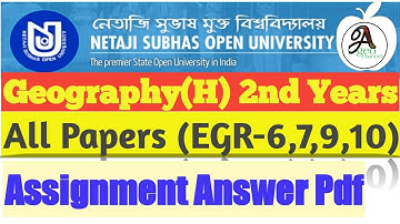 Nsou Geography(H) 2nd Year all papers assignment answers solved/EGR-6,7, 9,10 Papers Assignment ans.
