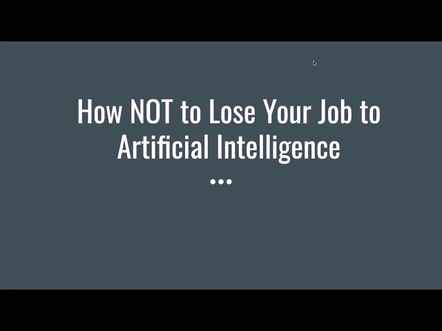 How NOT to lose your job to Artificial Intelligenc...