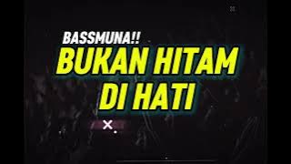 BASSMUNA🔥BUKAN HITAM DI HATI//INUL MIX!!