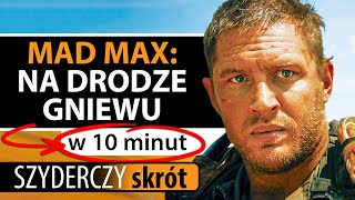 MAD MAX: NA DRODZE GNIEWU w 10 minut | Szyderczy Skrót