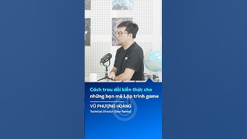 Cách rèn luyện cho những bạn mê lập trình game #laptrinhgame #huongnghiep #fpt #geargames