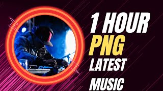 1 Hour of latest PNG music| 2023 Latest PNG Music Nonstop
