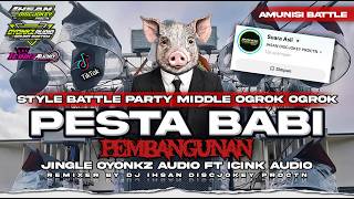 DJ PESTA BABI PEMBANGUNAN BATTLE OGROK-OGROK TERBARU | OYONKZ AUDIO FT ICINK AUDIO | IHSAN DISCJOKEY