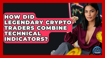 How Did Legendary Crypto Traders Combine Technical Indicators? - Crypto Trading Strategists