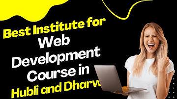 Best Institute for Web Development Course in Hubli and Dharwad | Top Web Development Training