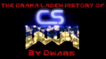 The Drama Laden History of csDoom