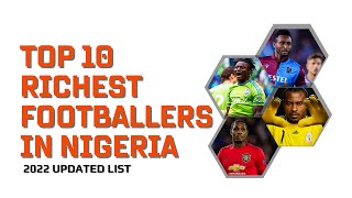 Top 10 Richest Footballers In Nigeria 2022
