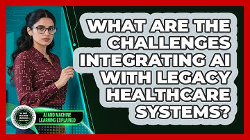 What Are The Challenges Integrating AI With Legacy Healthcare Systems?