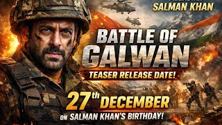 Battle Of Galwan Movie Teaser coming on Megastar Salman Khan Birthday 27th December 💥 It's Official