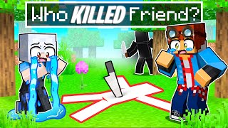 Friend has been KILLED In Minecraft!
