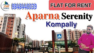 APARNA SERENITY Luxurious Gated Community Apartment Brand New 3 BHK FLAT FOR RENT KOMPALLY
