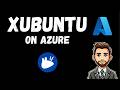 Xubuntu on Azure in Minutes